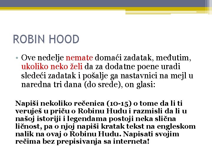 ROBIN HOOD • Ove nedelje nemate domaći zadatak, međutim, ukoliko neko želi da za