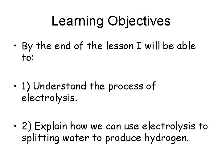 Learning Objectives • By the end of the lesson I will be able to: