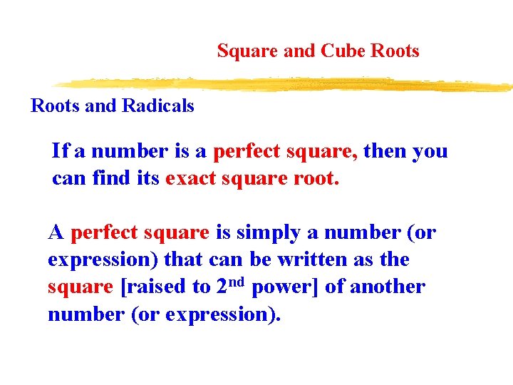 Square and Cube Roots and Radicals If a number is a perfect square, then