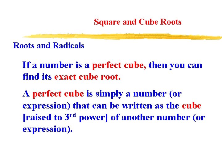 Square and Cube Roots and Radicals If a number is a perfect cube, then