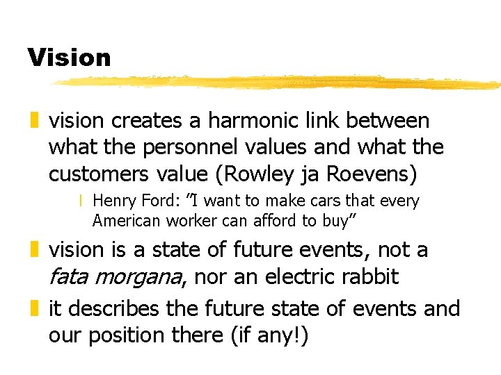 Vision z vision creates a harmonic link between what the personnel values and what