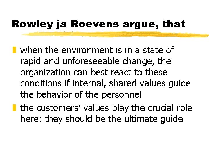 Rowley ja Roevens argue, that z when the environment is in a state of