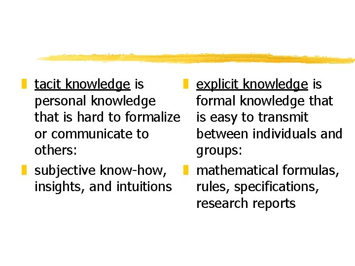 z tacit knowledge is z personal knowledge that is hard to formalize or communicate