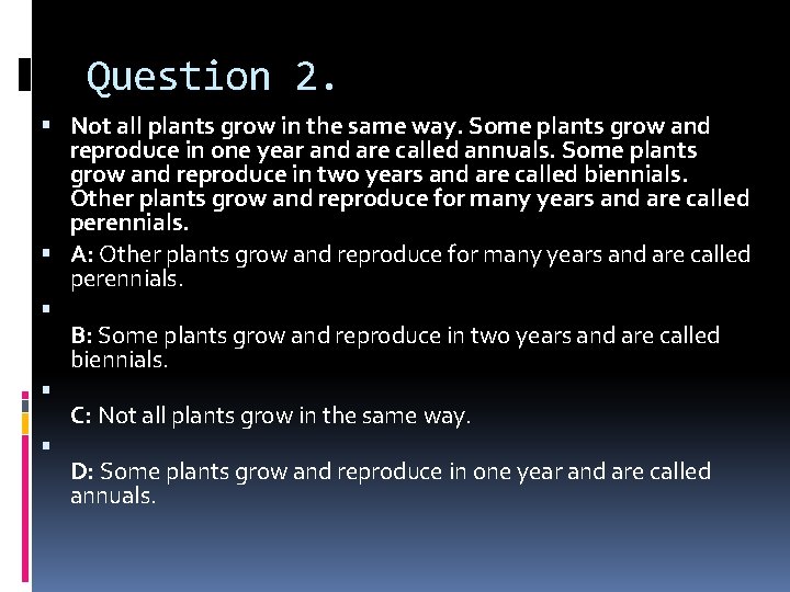 Question 2. Not all plants grow in the same way. Some plants grow and