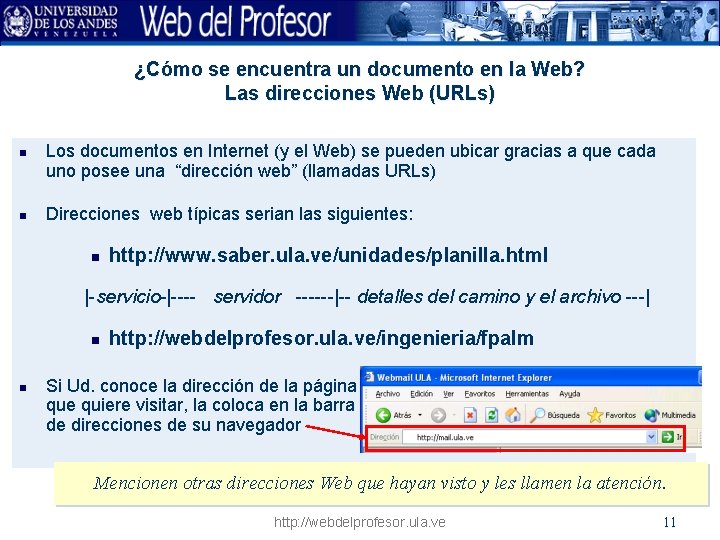 ¿Cómo se encuentra un documento en la Web? Las direcciones Web (URLs) n n