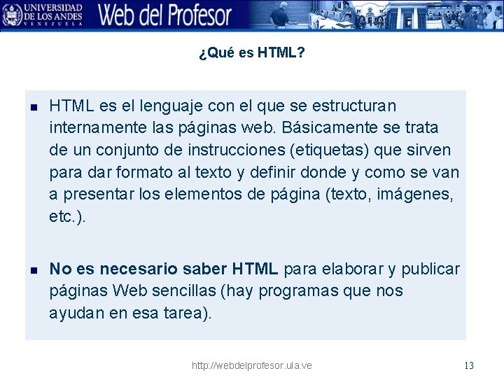 ¿Qué es HTML? n n HTML es el lenguaje con el que se estructuran