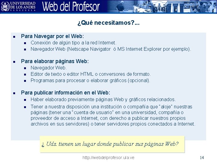 ¿Qué necesitamos? . . . n Para Navegar por el Web: n n n