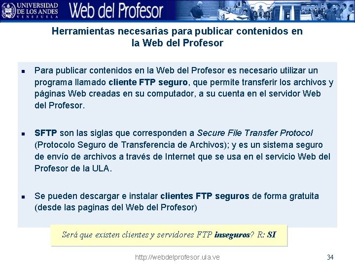 Herramientas necesarias para publicar contenidos en la Web del Profesor n n n Para