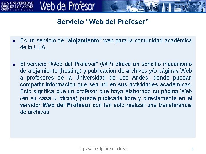 Servicio “Web del Profesor” n n Es un servicio de "alojamiento" web para la