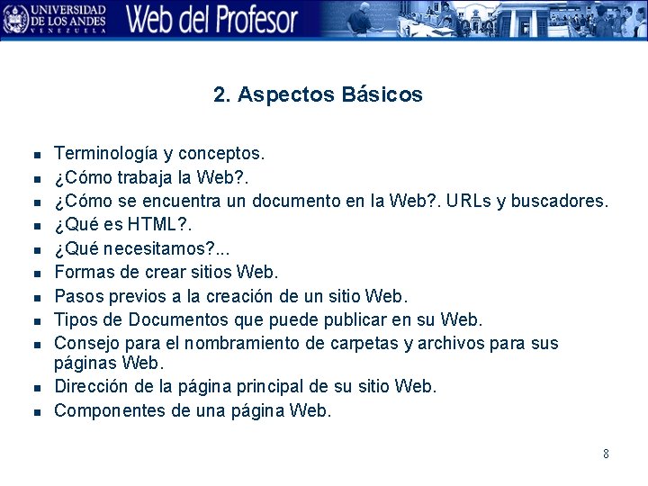 2. Aspectos Básicos n n n Terminología y conceptos. ¿Cómo trabaja la Web? .