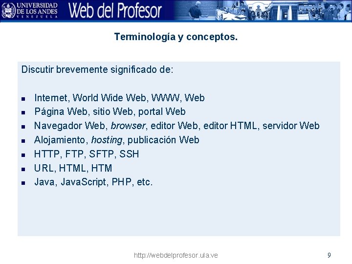 Terminología y conceptos. Discutir brevemente significado de: n n n n Internet, World Wide