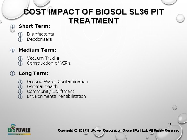 COST IMPACT OF BIOSOL SL 36 PIT TREATMENT ① Short Term: ① Disinfectants ①