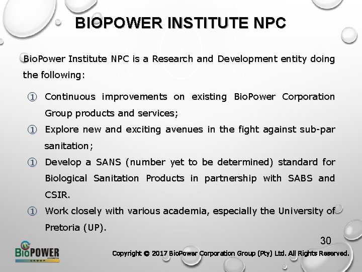 BIOPOWER INSTITUTE NPC Bio. Power Institute NPC is a Research and Development entity doing