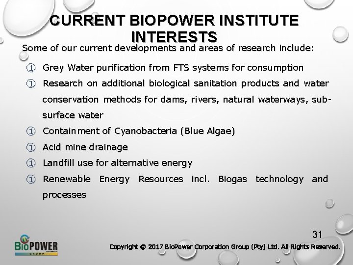 CURRENT BIOPOWER INSTITUTE INTERESTS Some of our current developments and areas of research include: