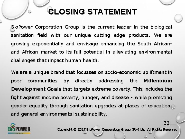 CLOSING STATEMENT Bio. Power Corporation Group is the current leader in the biological sanitation