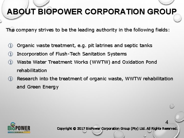 ABOUT BIOPOWER CORPORATION GROUP The company strives to be the leading authority in the