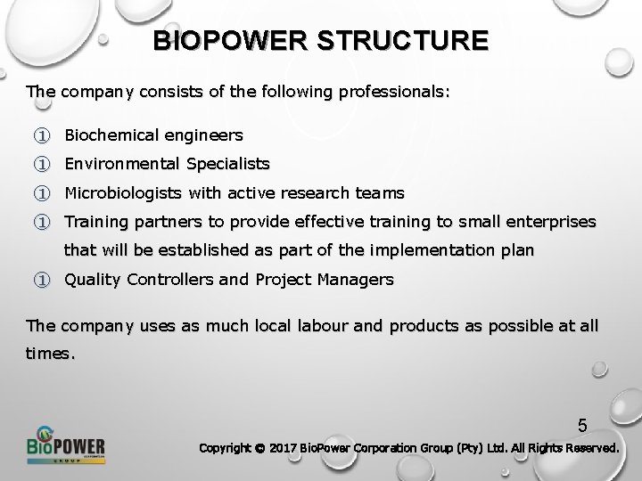 BIOPOWER STRUCTURE The company consists of the following professionals: ① Biochemical engineers ① Environmental