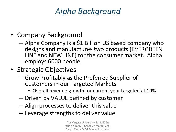 Alpha Background • Company Background – Alpha Company is a $1 Billion US based