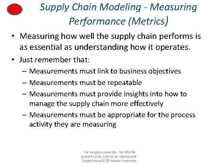 E Supply Chain Modeling - Measuring Performance (Metrics) • Measuring how well the supply