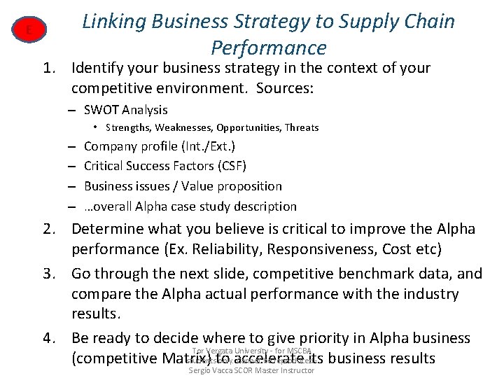 Linking Business Strategy to Supply Chain Performance E 1. Identify your business strategy in