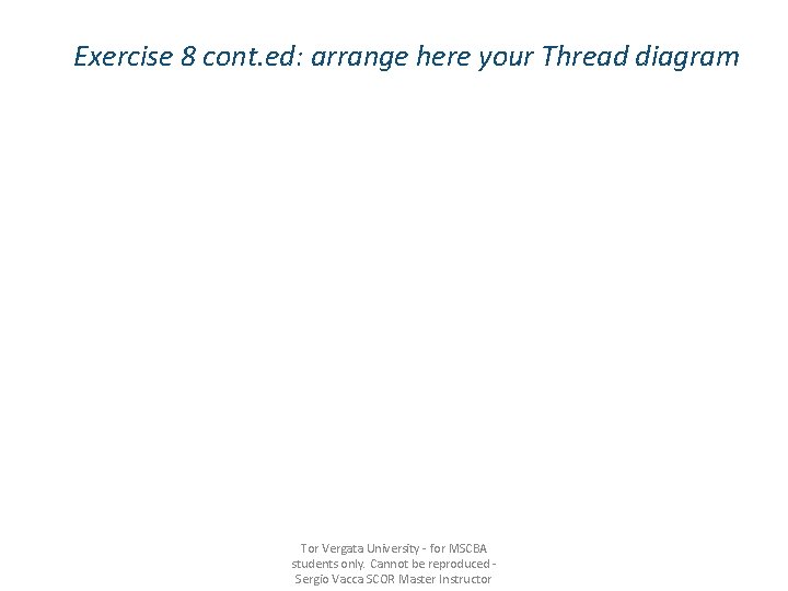 Exercise 8 cont. ed: arrange here your Thread diagram Tor Vergata University - for