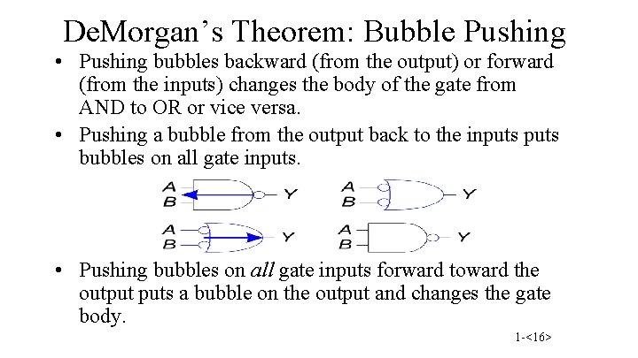De. Morgan’s Theorem: Bubble Pushing • Pushing bubbles backward (from the output) or forward