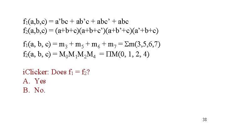 f 1(a, b, c) = a’bc + ab’c + abc’ + abc f 2(a,