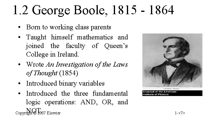 1. 2 George Boole, 1815 - 1864 • Born to working class parents •