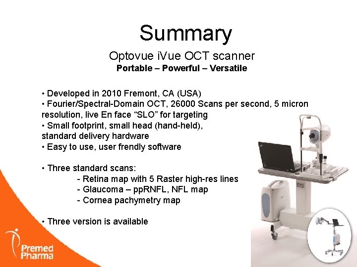 Summary Optovue i. Vue OCT scanner Portable – Powerful – Versatile • Developed in
