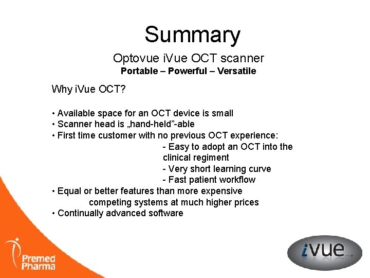 Summary Optovue i. Vue OCT scanner Portable – Powerful – Versatile Why i. Vue