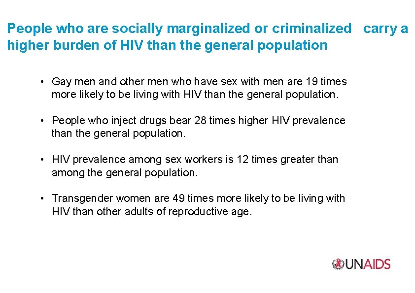 People who are socially marginalized or criminalized carry a higher burden of HIV than