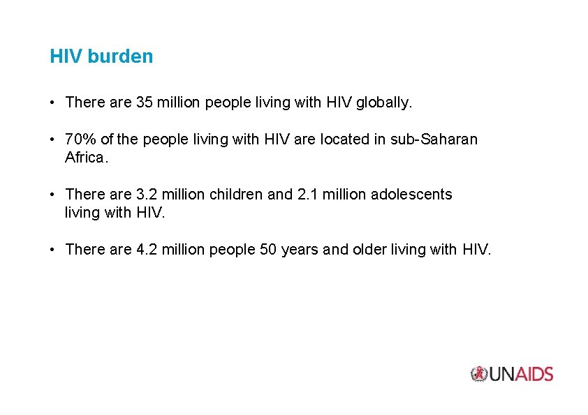 HIV burden • There are 35 million people living with HIV globally. • 70%