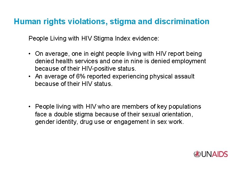 Human rights violations, stigma and discrimination People Living with HIV Stigma Index evidence: •