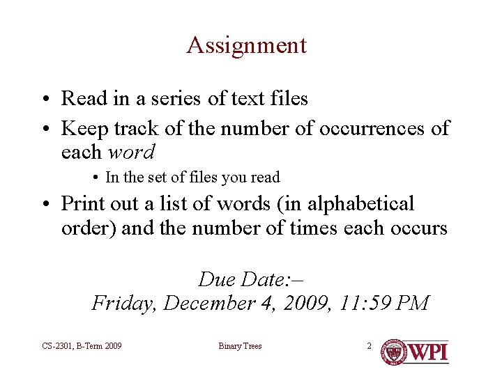 Assignment • Read in a series of text files • Keep track of the