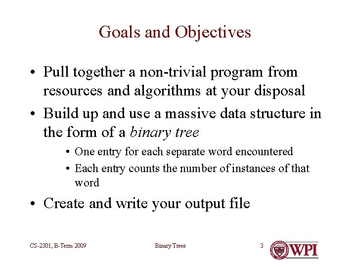 Goals and Objectives • Pull together a non-trivial program from resources and algorithms at