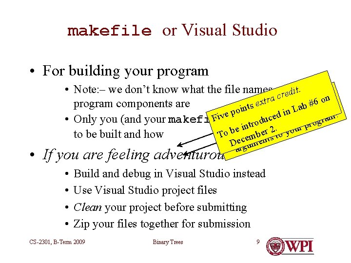 makefile or Visual Studio • For building your program • Note: – we don’t