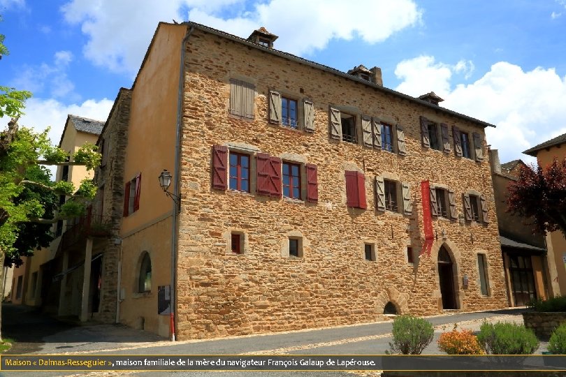 Maison « Dalmas-Resseguier » , maison familiale de la mère du navigateur François Galaup