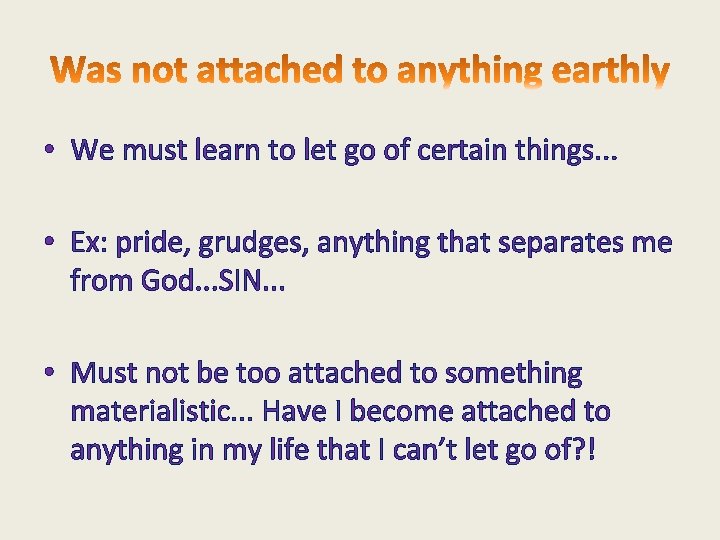  • We must learn to let go of certain things. . . •