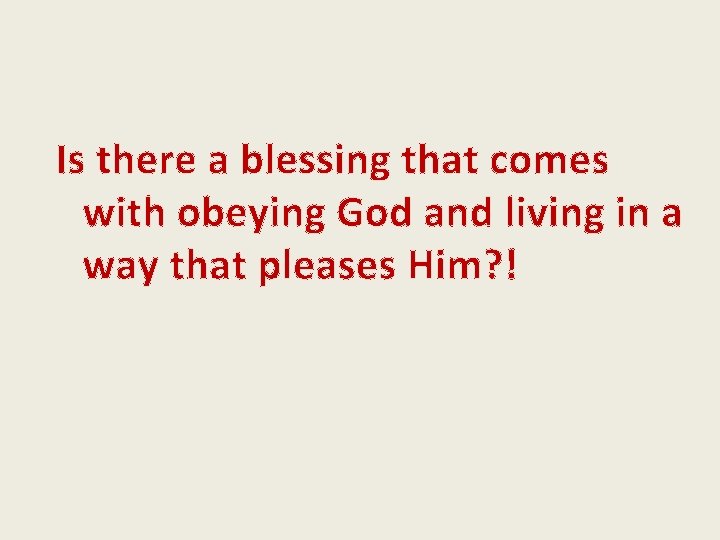 Is there a blessing that comes with obeying God and living in a way