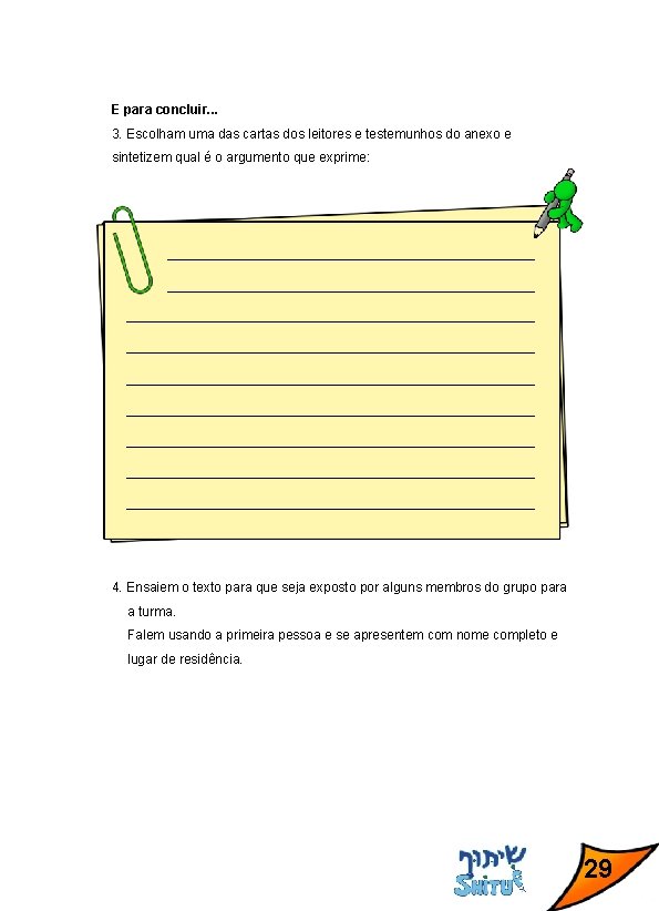 E para concluir. . . 3. Escolham uma das cartas dos leitores e testemunhos