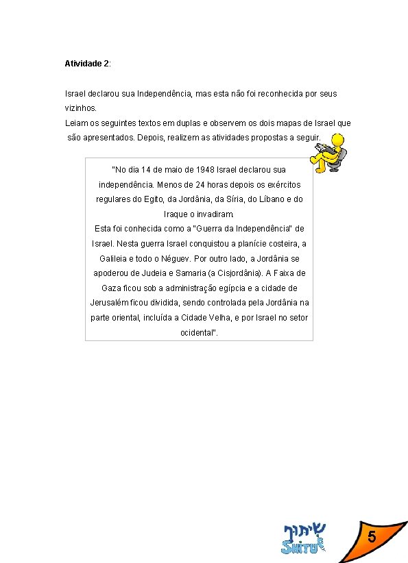 Atividade 2: Israel declarou sua Independência, mas esta não foi reconhecida por seus vizinhos.