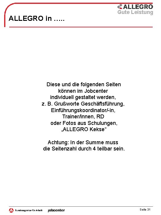 ALLEGRO in …. . Gute Leistung Diese und die folgenden Seiten können im Jobcenter