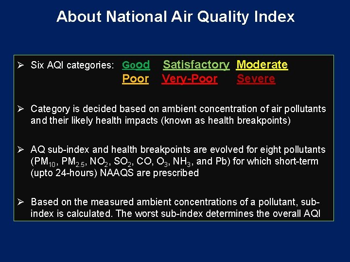 About National Air Quality Index Ø Six AQI categories: Good Poor Satisfactory Moderate Very-Poor