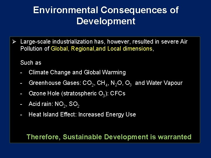 Environmental Consequences of Development Ø Large-scale industrialization has, however, resulted in severe Air Pollution