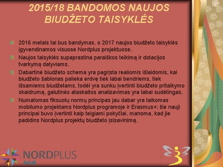 2015/18 BANDOMOS NAUJOS BIUDŽETO TAISYKLĖS 2016 metais tai bus bandymas, o 2017 naujos biudžeto