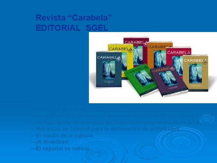 Revista “Carabela” EDITORIAL SGEL Tema monográfico + —Reseñas de libros. —Bibliografía general. Una aproximación