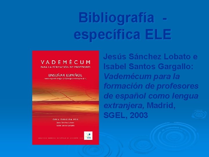 Bibliografía específica ELE Jesús Sánchez Lobato e Isabel Santos Gargallo: Vademécum para la formación