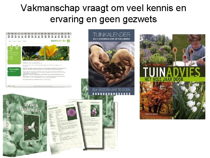 Vakmanschap vraagt om veel kennis en ervaring en gezwets 