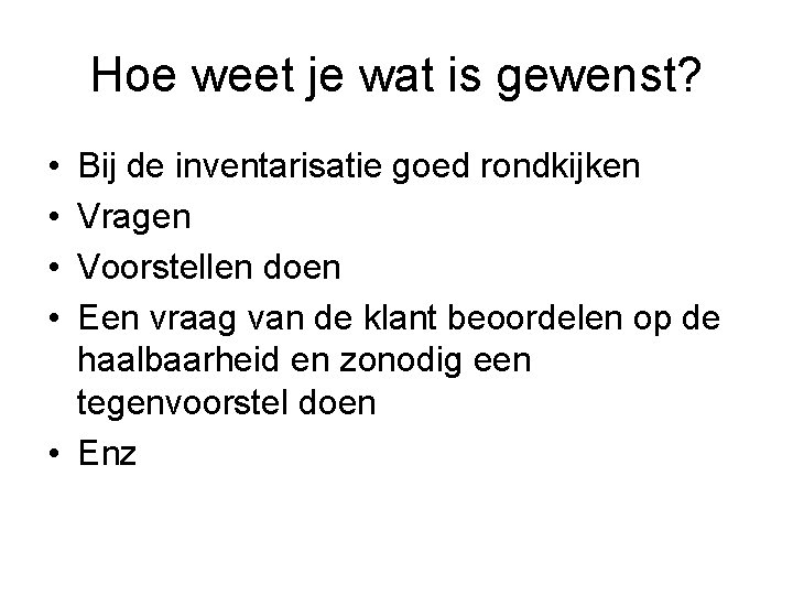 Hoe weet je wat is gewenst? • • Bij de inventarisatie goed rondkijken Vragen