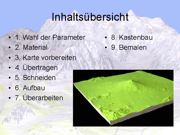 Inhaltsübersicht • • 1. Wahl der Parameter 2. Material 3. Karte vorbereiten 4. Übertragen